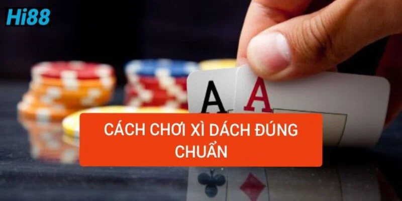 cach-choi-xi-dach-nhanh-dung-chuan