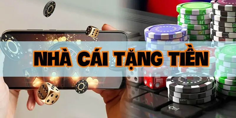 Ưu đãi tặng tiền mang đến nhiều lợi ích cho người chơi