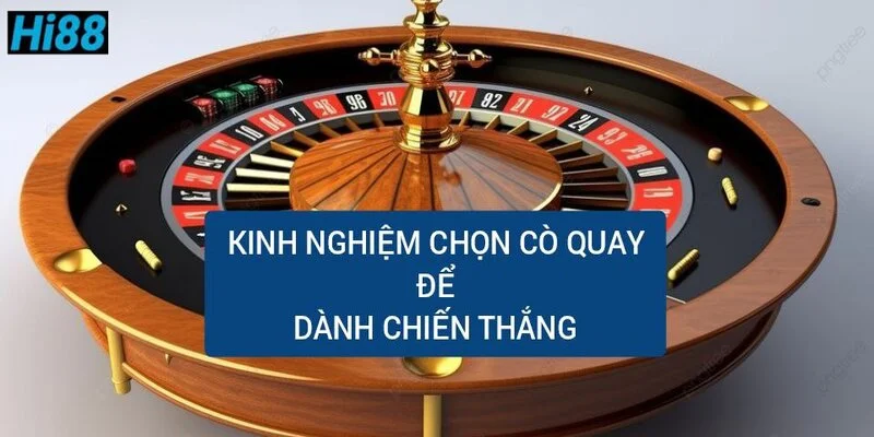 kinh-nghiem-chon-co-quay-de-danh-chien-thang