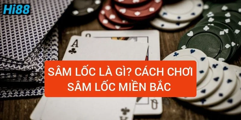 sam-loc-la-gi-cach-choi-sam-loc-mien-bac-chi-tiet