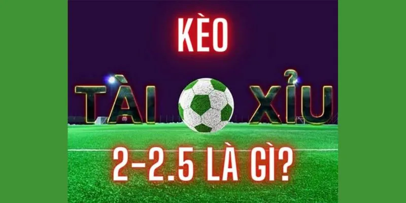 khai-niem-keo-2-25-la-gi